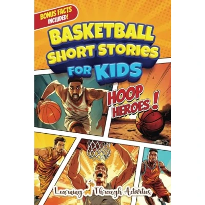 Abbildung von Basketball Short Stories for Kids: Inspirational Tales of Triumph From History To Motivate Young Ballers Reaching the Stars! (Inspirational Sports Stories)