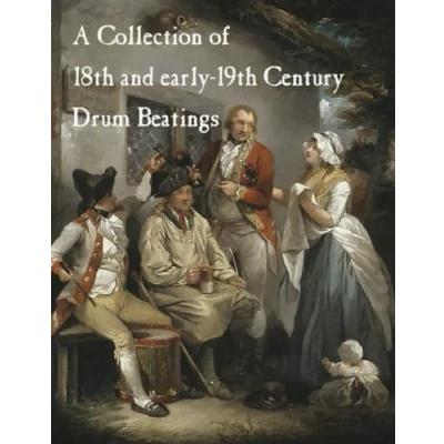 Abbildung von A Collection of 18th and early 19th Century Drum Beatings (Fife Music the American Revolution)