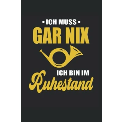 Abbildung von ICH MUSS GAR NIX BIN IM RUHESTAND: Notizbuch mit 120 linierten Seiten DIN A5