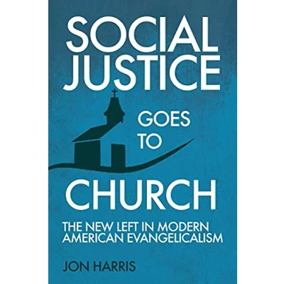 Abbildung von Social Justice Goes To Church: The New Left in Modern American Evangelicalism