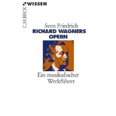 Abbildung von Richard Wagners Opern: Ein musikalischer Werkführer (Beck&#039;sche Reihe)
