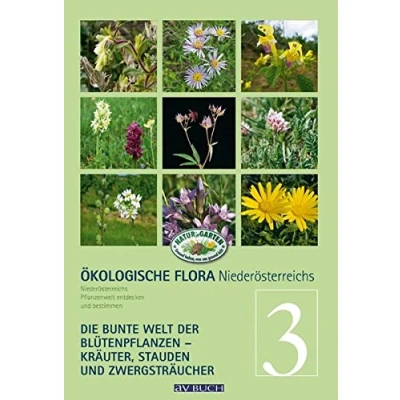 Abbildung von Ökologische Flora Niederösterreichs bunte Pflanzenwelt entdecken und bestimmen: Band 3 Krautige Gewächse: ... Kräuter, Stauden Zwergsträucher