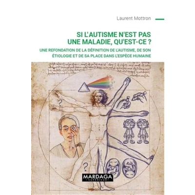Abbildung von Si l&#039;autisme n&#039;est pas Une maladie, qu&#039;est ce ?: refondation de la définition l&#039;autisme, son étiologie et sa place dans l&#039;espèce humaine