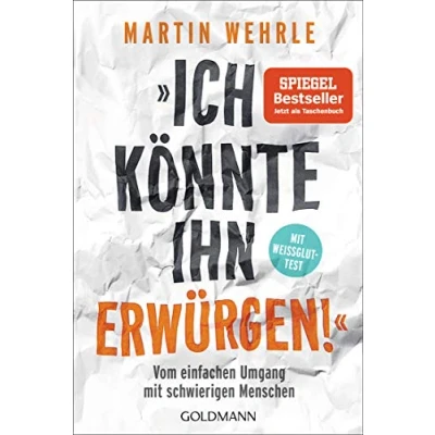 Abbildung von &quot;Ich könnte ihn erwürgen!&quot;: Vom einfachen Umgang Mit schwierigen Menschen Weißglut Test