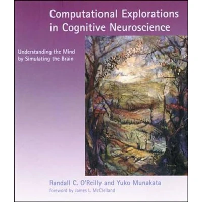 Abbildung von Computational Explorations in Cognitive Neuroscience: Understanding the Mind by Simulating Brain (Bradford Book)