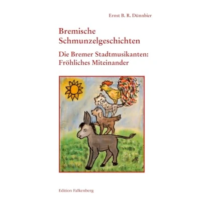 Abbildung von Die Bremer Stadtmusikanten: Fröhliches Miteinander: Bremische Schmunzelgeschichten, Band 5