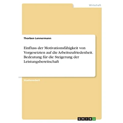 Abbildung von Einfluss der Motivationsfähigkeit von Vorgesetzten auf die Arbeitszufriedenheit. Bedeutung für Steigerung Leistungsbereitschaft