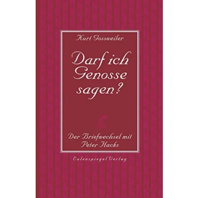 Abbildung von Darf ich Genosse sagen?: Der Briefwechsel mit Peter Hacks