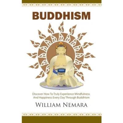 Abbildung von Buddhism: Discover How To Truly Experience Mindfulness And Happiness Every Day Through Buddhism (Buddhism, For Beginners, Plain Simple, Band 1)