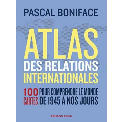 Abbildung von Atlas des relations internationales 3e éd.: 100 cartes pour comprendre le monde de 1945 à nos jours