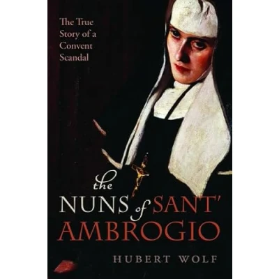 Abbildung von The Nuns of Sant&#039; Ambrogio: True Story a Convent Scandal