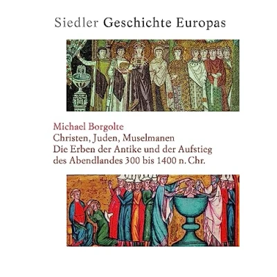 Abbildung von Siedler Geschichte Europas. Christen, Juden, Muselmanen: Die Erben der Antike und Aufstieg des Abendlandes 300 bis 1400 n. Chr.