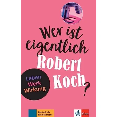 Abbildung von Wer ist eigentlich Robert Koch?: Leben Werk Wirkung. Lektüre mit Lösungen