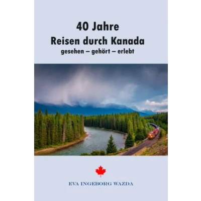 Abbildung von 40 Jahre Reisen durch Kanada: gesehen gehört erlebt