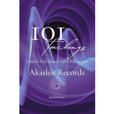Abbildung von 101 Teachings from the Akashic Records. Unlock and Master Life&#039;s Vibrations