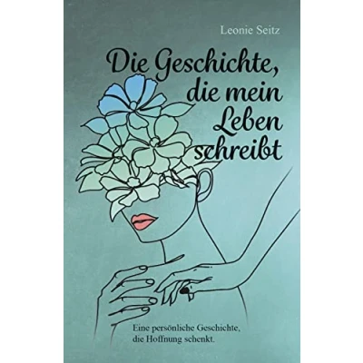 Abbildung von die Geschichte, mein Leben schreibt: Eine persönliche Hoffnung schenkt.