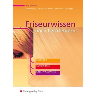 Abbildung von Friseurwissen nach Lernfeldern: begreifen, kombinieren, kreativ gestalten Schülerband