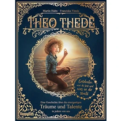 Abbildung von Theo Thede Eine Geschichte über die einzigartigen Träume und Talente in jedem von uns: Entdecke, wer du bist was dir steckt.