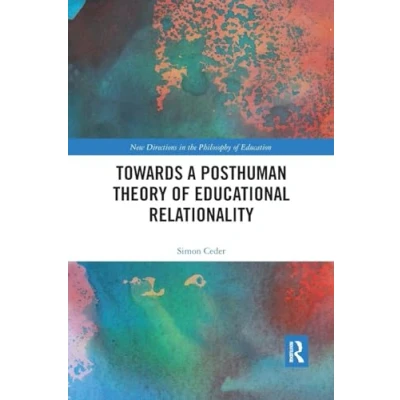 Abbildung von Towards a Posthuman Theory of Educational Relationality (New Directions in the Philosophy Education)