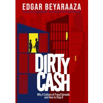 Abbildung von Dirty Cash: Why A Culture of Fraud Spreads And How to Stop It