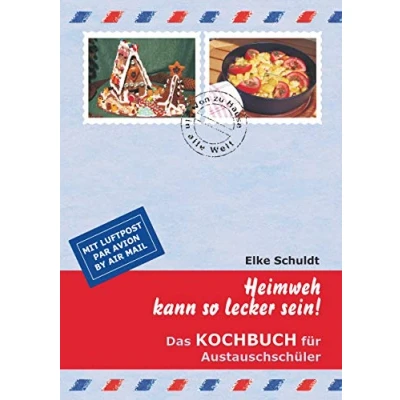 Abbildung von Heimweh kann so lecker sein!: Das Kochbuch für Austauschschüler