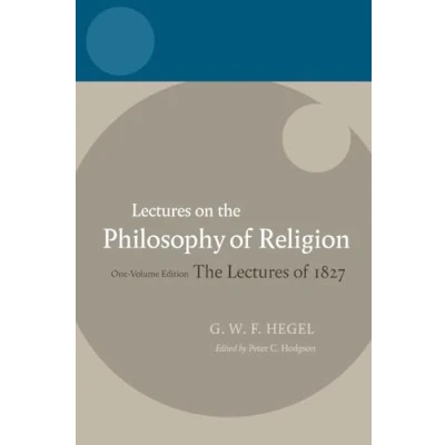 Abbildung von Lectures on The Philosophy of Religion: 1827: One Volume Edition