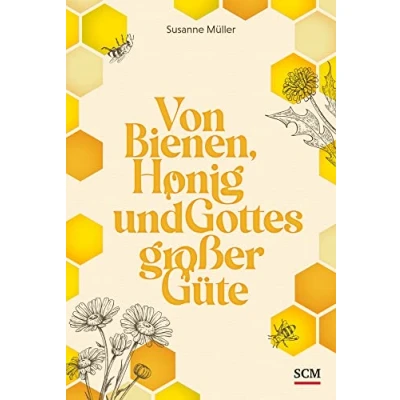 Abbildung von Von Bienen, Honig und Gottes großer Güte