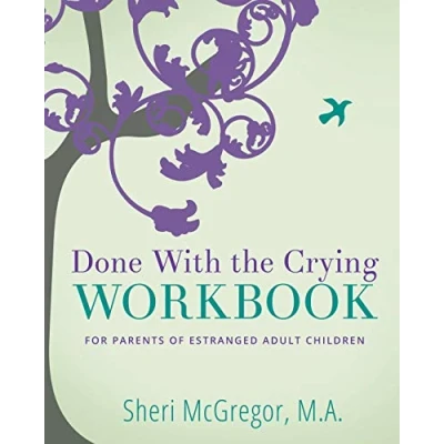 Abbildung von Done With The Crying WORKBOOK: for Parents of Estranged Adult Children