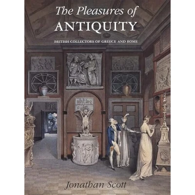 Abbildung von The Pleasures of Antiquity: British Collectors Greece and Rome: Collections Rome