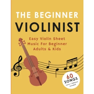 Abbildung von The Beginner Violinist: Easy Violin Sheet Music For Adults &amp; Kids