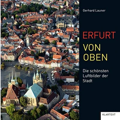 Abbildung von Erfurt von oben: Die schönsten Luftbilder der Stadt