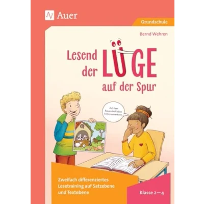 Abbildung von Lesend der Lüge auf Spur: 2 fach differenziertes Lesetraining Satzebene und Textebene für die Klassen 4