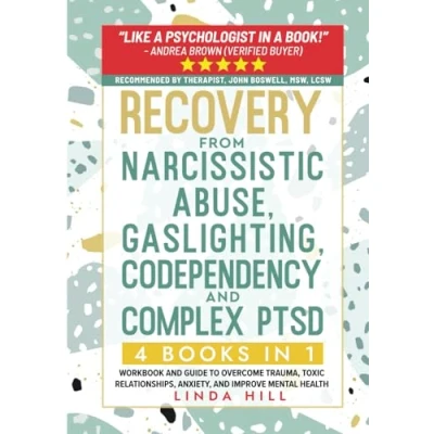 Abbildung von Recovery from Narcissistic Abuse, Gaslighting, Codependency and Complex PTSD (4 Books in 1): Workbook Guide to Overcome Trauma, Toxic ... Recover Unhealthy Relationships)