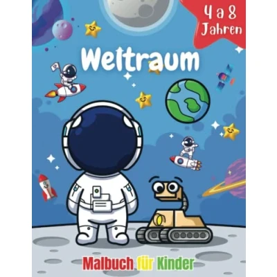 Abbildung von Weltraum Malbuch für Kinder von 4 8 Jahren: Lernen mit Spaß: Eine fantastische Sammlung Malvorlagen Galaxien, Planeten, Astronauten, ... die den und Wissenschaft lieben.