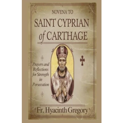 Abbildung von Novena to Saint Cyprian of Carthage: Prayers and Reflections for Strength in Persecution