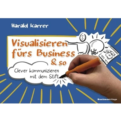 Abbildung von Visualisieren fürs Business &amp; so: Clever kommunizieren mit dem Stift