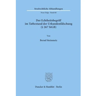 Abbildung von der Echtheitsbegriff im Tatbestand Urkundenfälschung (§ 267 StGB).: Dissertationsschrift (Strafrechtliche Abhandlungen. Neue Folge)