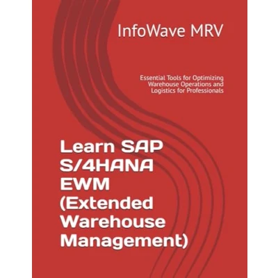 Abbildung von Learn SAP S/4HANA EWM (Extended Warehouse Management): Essential Tools for Optimizing Operations and Logistics Professionals