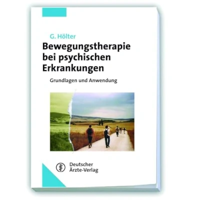 Abbildung von Bewegungstherapie bei psychischen Erkrankungen: Grundlagen und Anwendung Unter Mitarbeit von H. Deimel, A. Degener. Schwiertz M. Welsche