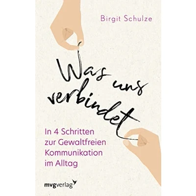 Abbildung von Was uns verbindet: In 4 Schritten zur Gewaltfreien Kommunikation im Alltag