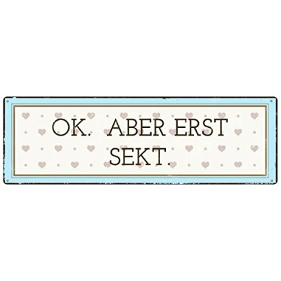 Abbildung von Interluxe METALLSCHILD Blech OK. Aber ERST Sekt Shabby Lustig Dekoration Frauen Alkohol