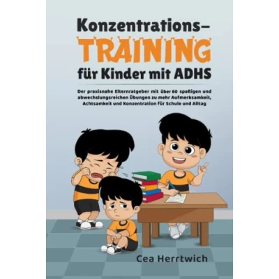 Abbildung von Konzentrationstraining für Kinder mit ADHS: Der praxisnahe Elternratgeber 60 spaßigen und abwechslungsreichen Übungen zu mehr Aufmerksamkeit, Achtsamkeit Konzentration Schule Alltag