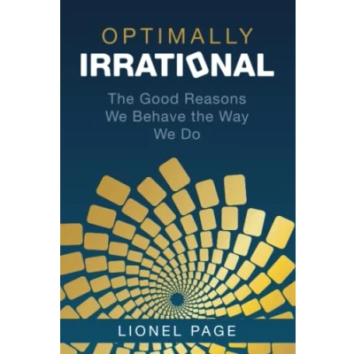 Abbildung von Optimally Irrational: the Good Reasons We Behave Way Do