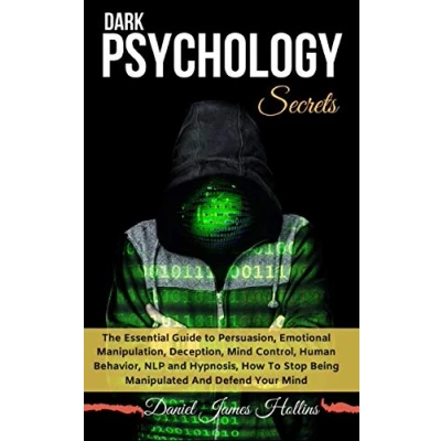 Abbildung von Dark Psychology Secret: The Essential Guide To Persuasion, Emotional Manipulation, Deception, Mind Control, Human Behavior, NLP And Hypnosis, How Stop Being Manipulated Defend Your