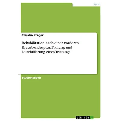 Abbildung von Rehabilitation nach einer vorderen Kreuzbandruptur. Planung und Durchführung eines Trainings
