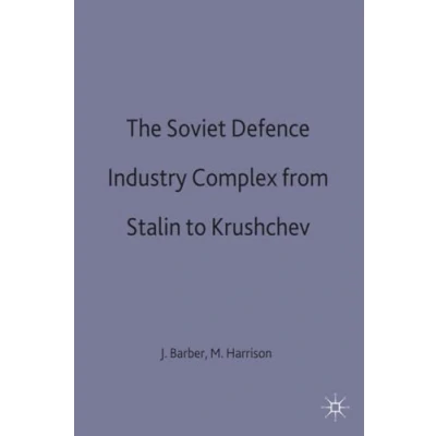 Abbildung von The Soviet Defence Industry Complex from Stalin to Krushchev (Studies in Russian and East European History Society)