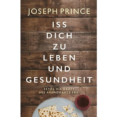 Abbildung von Iss dich zu Leben und Gesundheit: Setze die Kraft des Abendmahls frei