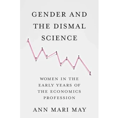 Abbildung von Gender and the Dismal Science: Women in Early Years of Economics Profession