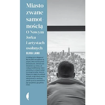 Abbildung von Miasto zwane samotnością: O Nowym Jorku i artystach osobnych