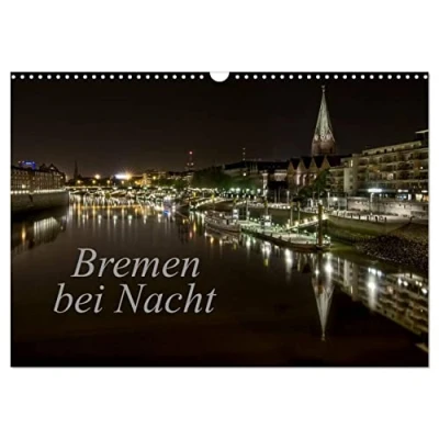 Abbildung von Bremen bei Nacht (Wandkalender 2025 DIN A3 quer), CALVENDO Monatskalender